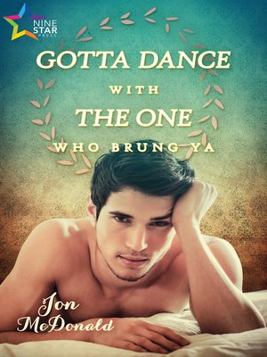 cover image of Gotta Dance with the One Who Brung Ya